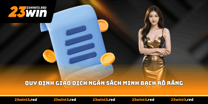 Quy định giao dịch ngân sách minh bạch rõ ràng